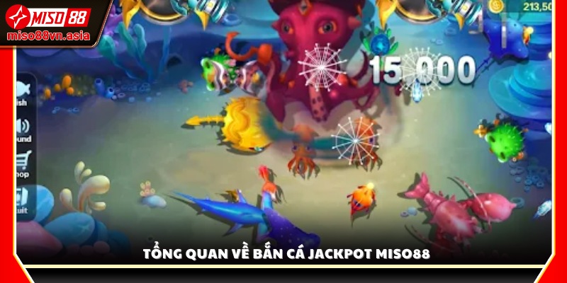 Giới thiệu chung về trò chơi bắn cá Jackpot tại Miso88