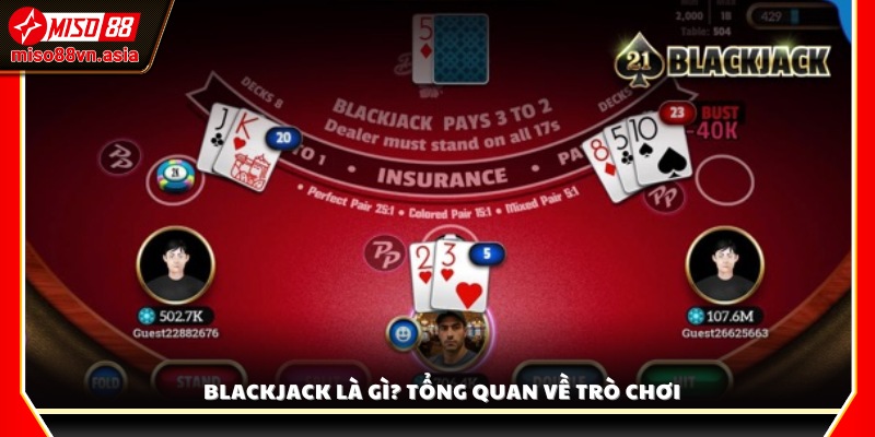Blackjack Miso88 là gì? Trò chơi lôi cuốn được yêu thích