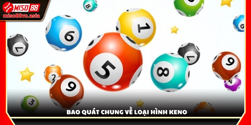 Giới thiệu tổng quan về trò chơi Keno trực tuyến