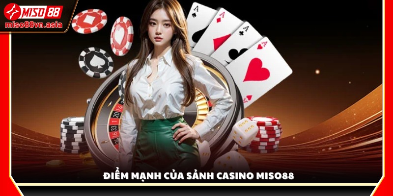 Ưu điểm nổi bật của sảnh Casino Miso88