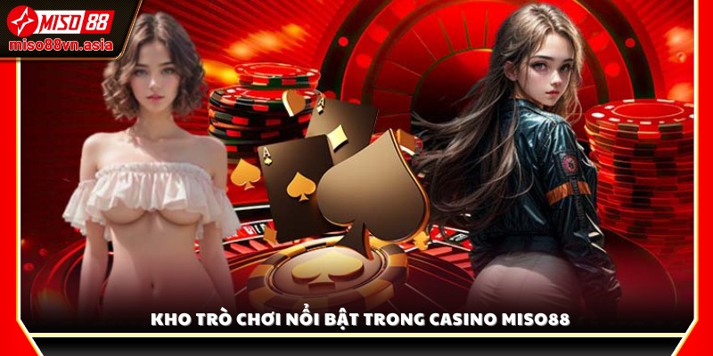 Bộ sưu tập game đỉnh cao tại sảnh Casino Miso88