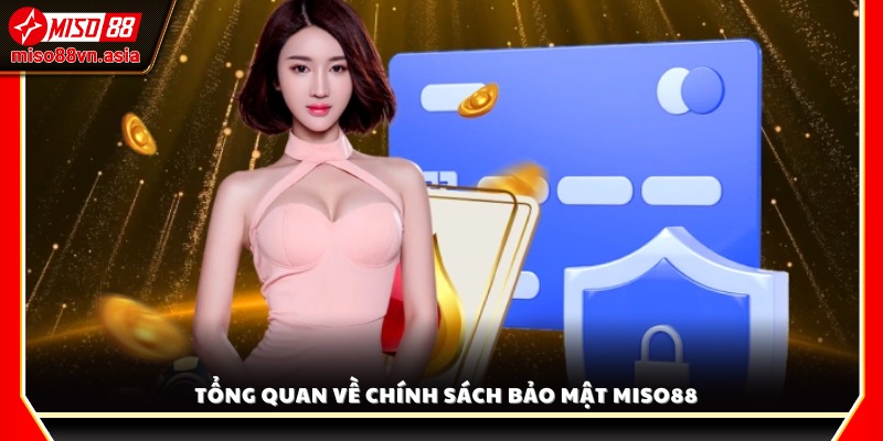 Giới thiệu chung về quy định chính sách bảo mật Miso88