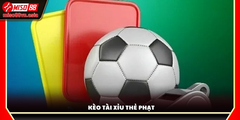 Giải thích kèo tài xỉu thẻ phạt và cách đọc kèo chính xác
