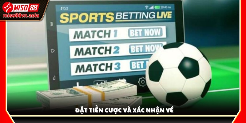 Nhập số tiền muốn đặt và xác nhận vé cược 