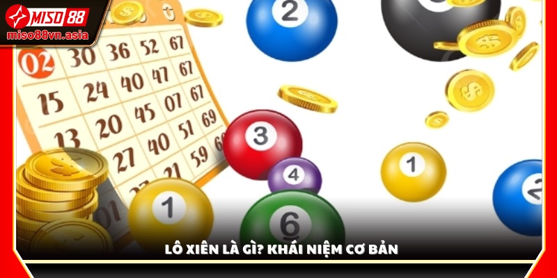 Lô xiên là gì? Giới thiệu khái niệm và ý nghĩa 