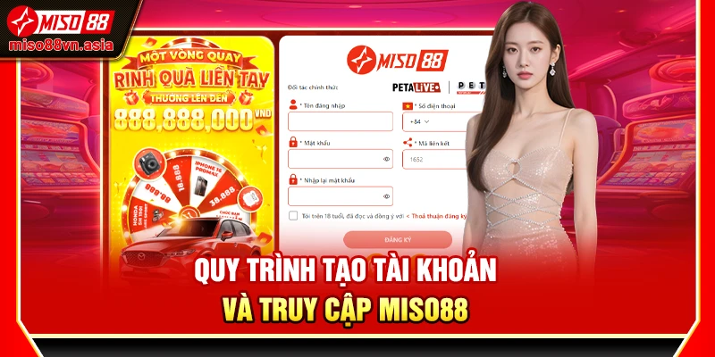 Quy trình tạo tài khoản và truy cập Miso88