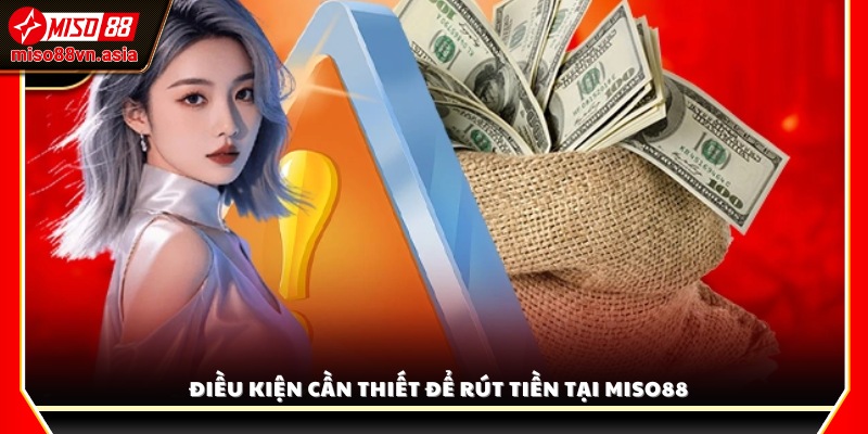 Quy định rút tiền an toàn và hợp lệ tại Miso 88