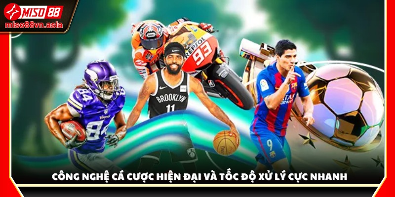 Ứng dụng công nghệ tiên tiến, tốc độ cực mượt